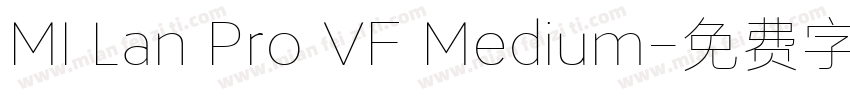 MI Lan Pro VF Medium字体转换